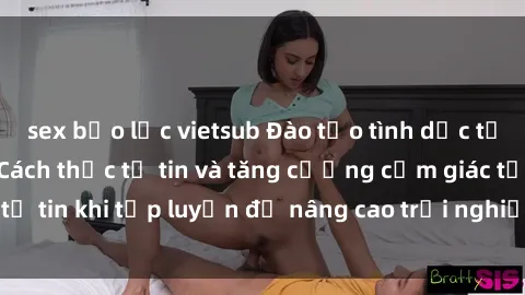 sex bạo lực vietsub Đào tạo tình dục tại phòng tập gym: Cách thức tự tin và tăng cường cảm giác tự tin khi tập luyện để nâng cao trải nghiệm tình dục của bạn