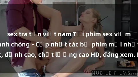 sex tra tấn việt nam Tải phim sex về máy miễn phí và nhanh chóng - Cập nhật các bộ phim mới nhất, đỉnh cao, chất lượng cao HD, đáng xem. Hãy trải nghiệm ngay!