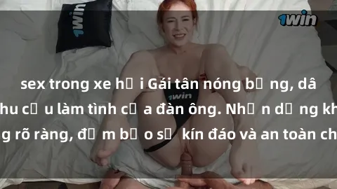 sex trong xe hơi Gái tân nóng bỏng, dâm đãng thỏa mãn nhu cầu làm tình của đàn ông. Nhận dạng không rõ ràng, đảm bảo sự kín đáo và an toàn cho trải nghiệm tuyệt vời.