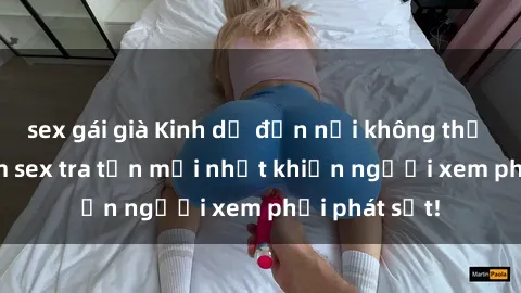 sex gái già Kinh dị đến nỗi không thể tin nổi: Phim sex tra tấn mới nhất khiến người xem phải phát sốt!