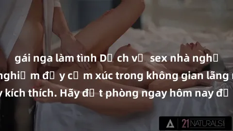 gái nga làm tình Dịch vụ sex nhà nghỉ đẳng cấp: Trải nghiệm đầy cảm xúc trong không gian lãng mạn, đầy kích thích. Hãy đặt phòng ngay hôm nay để thỏa mãn khát khao của bạn!