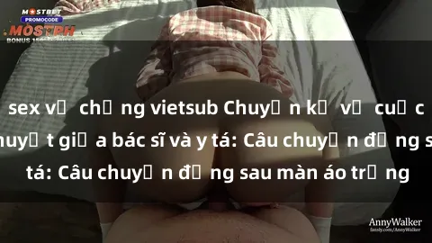sex vợ chồng vietsub Chuyện kể về cuộc tình đầy nhiệt huyết giữa bác sĩ và y tá: Câu chuyện đằng sau màn áo trắng