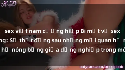 sex việt nam cưỡng hiếp Bí mật về sex nhân viên văn phòng: Sự thật đằng sau những mối quan hệ nóng bỏng giữa đồng nghiệp trong môi trường làm việc.