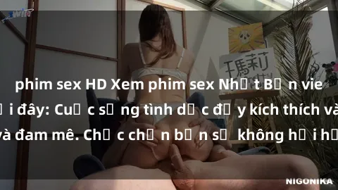 phim sex HD Xem phim sex Nhật Bản vietsub mới nhất tại đây: Cuộc sống tình dục đầy kích thích và đam mê. Chắc chắn bạn sẽ không hối hận khi thưởng thức!