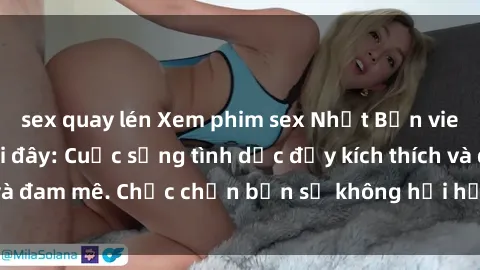 sex quay lén Xem phim sex Nhật Bản vietsub mới nhất tại đây: Cuộc sống tình dục đầy kích thích và đam mê. Chắc chắn bạn sẽ không hối hận khi thưởng thức!