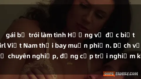 gái bị trói làm tình Hương vị đặc biệt với sex gái call girl Việt Nam thổi bay muộn phiền. Dịch vụ chuyên nghiệp, đẳng cấp trải nghiệm khó quên. Đặt lịch ngay!