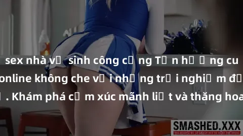 sex nhà vệ sinh công cộng Tận hưởng cuộc sống tình dục online không che với những trải nghiệm độc đáo và mới lạ. Khám phá cảm xúc mãnh liệt và thăng hoa cùng đối tác tại các trang web chuyên nghiệp.
