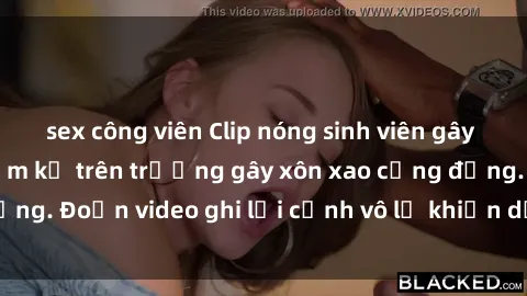 sex công viên Clip nóng sinh viên gây sốc: Hành động cấm kỵ trên trường gây xôn xao cộng đồng. Đoạn video ghi lại cảnh vô lễ khiến dư luận bức xúc.